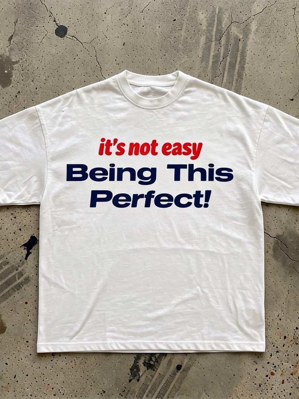 It’s Not Easy Being This Perfect T-shirt ✅